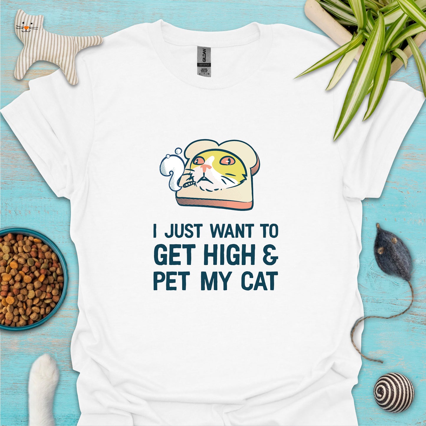 I Just Want To Get High & Pet My Cat T-shirt