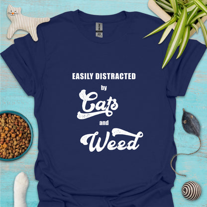 Easily Distracted by Cats and Weed T-shirt