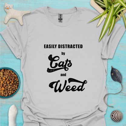 Easily Distracted by Cats and Weed T-shirt