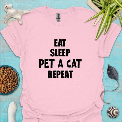 Eat, Sleep, Pet a Cat, Repeat T-shirt