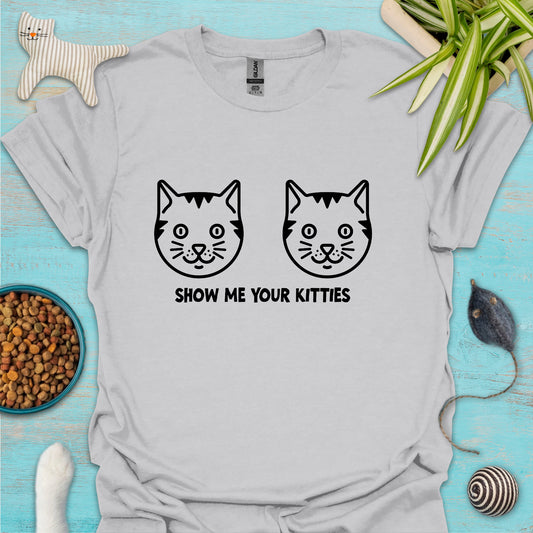 Show Me Your Kitties T-shirt