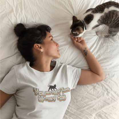 You Can Never Have Too Many Cats T-shirt