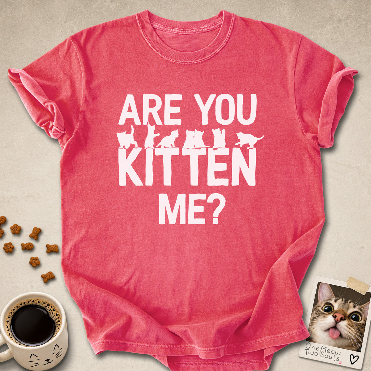 Watermelon colored Comfort Colors 1717 cotton T-shirt, featuring a "Are You Kitten Me?" funny cat design illustration. One Meow Two Souls brand.