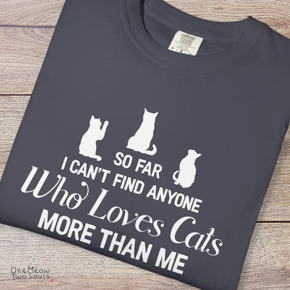 Navy colored Comfort Colors 1717 cotton T-shirt, featuring a "So I can't find anyone who loves cats more than me" funny cat design illustration. One Meow Two Souls brand.