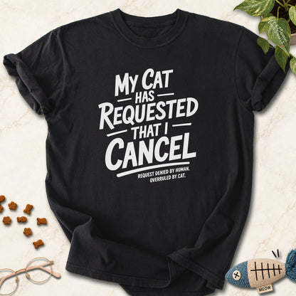 Black colored Comfort Colors 1717 cotton T-shirt, featuring a "My Cat Has Requested That I Cancel" funny cat design illustration. One Meow Two Souls brand.