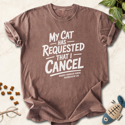 Espresso colored Comfort Colors 1717 cotton T-shirt, featuring a "My Cat Has Requested That I Cancel" funny cat design illustration. One Meow Two Souls brand.