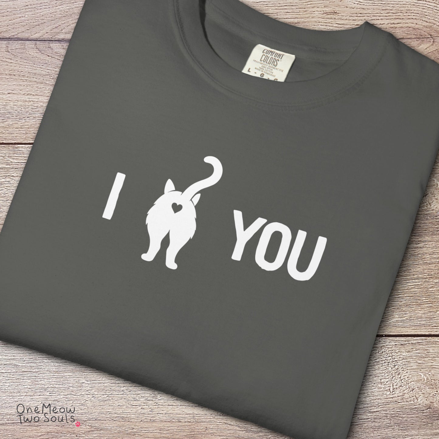 Pepper colored Comfort Colors 1717 cotton T-shirt, featuring a "I Love You " funny cat butt design illustration. One Meow Two Souls brand.