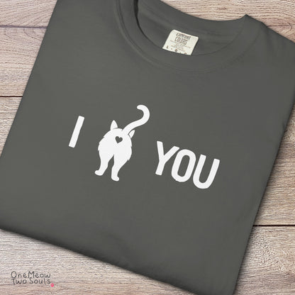 Pepper colored Comfort Colors 1717 cotton T-shirt, featuring a "I Love You " funny cat butt design illustration. One Meow Two Souls brand.