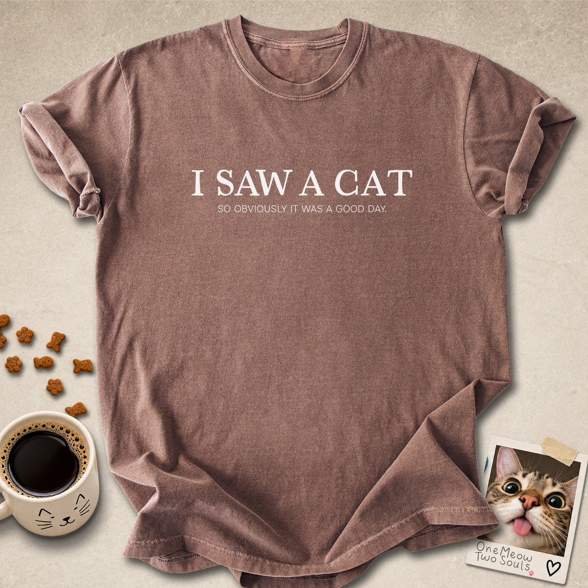 Espresso colored Comfort Colors 1717 cotton T-shirt, featuring a "I saw a cat. So obviously it was a good day." funny cat design illustration. One Meow Two Souls brand.