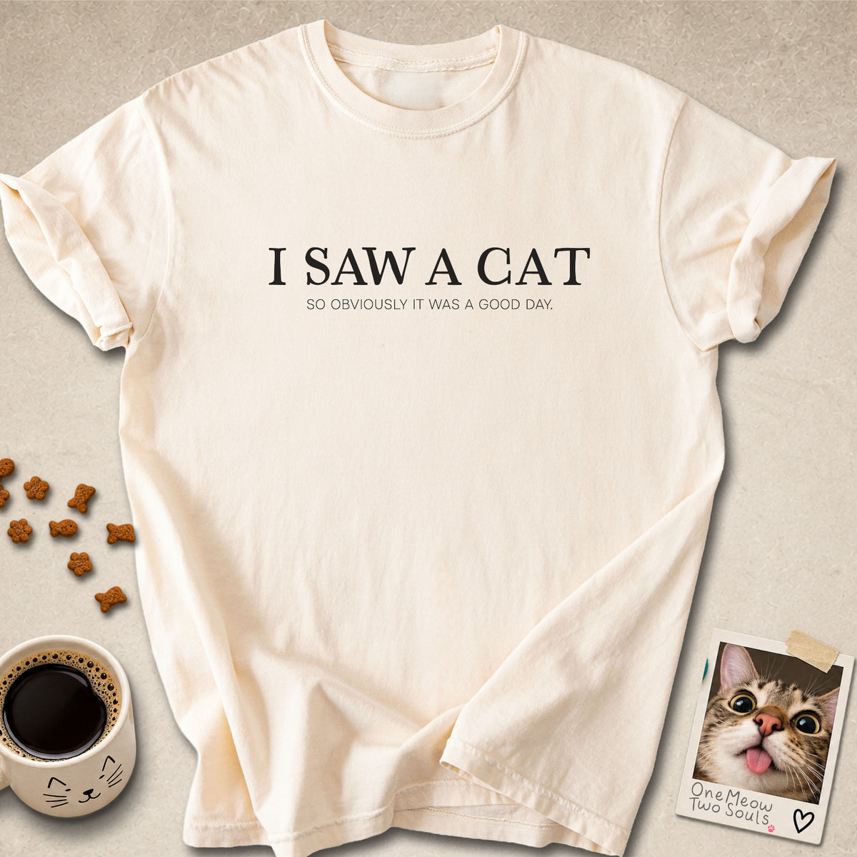 Ivory colored Comfort Colors 1717 cotton T-shirt, featuring a "I saw a cat. So obviously it was a good day." funny cat design illustration. One Meow Two Souls brand.