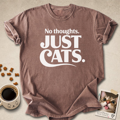 Espresso colored Comfort Colors 1717 cotton T-shirt, featuring a "No Thought. Just Cats." funny cat design illustration. One Meow Two Souls brand.