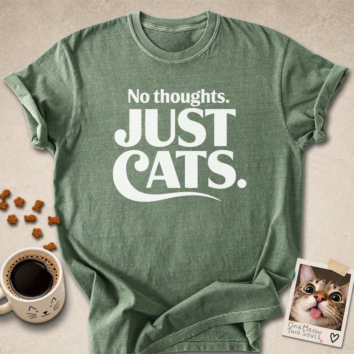Moss colored Comfort Colors 1717 cotton T-shirt, featuring a "No Thought. Just Cats." funny cat design illustration. One Meow Two Souls brand.