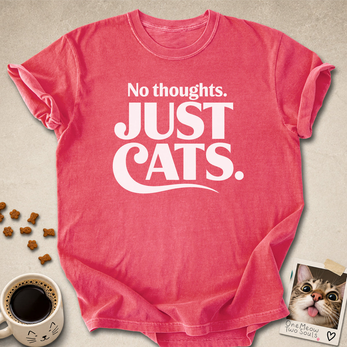 Watermelon colored Comfort Colors 1717 cotton T-shirt, featuring a "No Thought. Just Cats." funny cat design illustration. One Meow Two Souls brand.