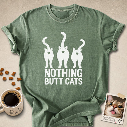 Moss colored Comfort Colors 1717 cotton T-shirt, featuring a "Nothing Butt Cats" funny cat design illustration. One Meow Two Souls brand.