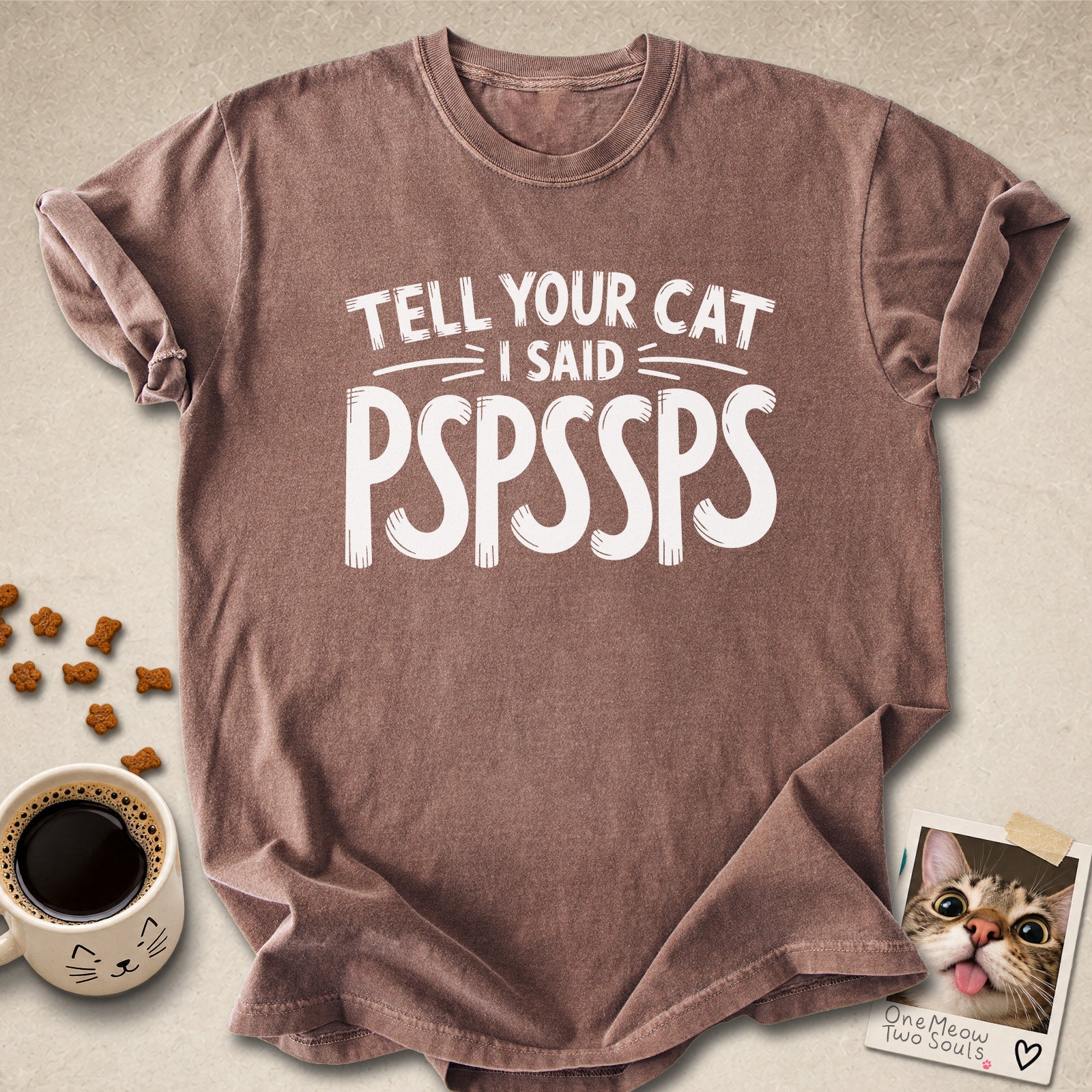 Espresso colored Comfort Colors 1717 cotton T-shirt, featuring a "Tell your cat I said Pspssps" funny cat design illustration. One Meow Two Souls brand.