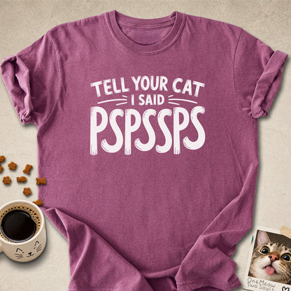 Berry colored Comfort Colors 1717 cotton T-shirt, featuring a "Tell your cat I said Pspssps" funny cat design illustration. One Meow Two Souls brand.