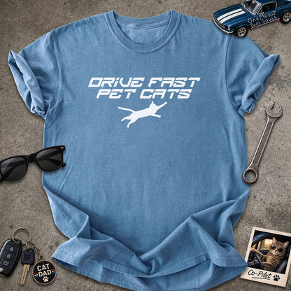 Blue Jean color Comfort Colors 1717 t-shirt with a "Drive Fast Pet Cats" design. Aimed for Cat dads and men who love cats. One Meow Two Souls brand.
