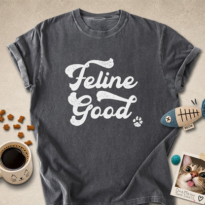 Feline Good T-Shirt