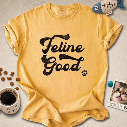 Feline Good T-Shirt