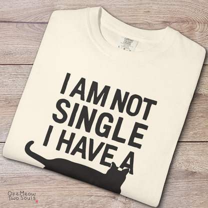 Ivory colored Comfort Colors 1717 cotton T-shirt, featuring a "I Am Not Single. I Have a Cat" funny cat design illustration. One Meow Two Souls brand.