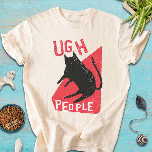 Ivory colored Comfort Colors 1717 cotton T-shirt, presenting a "Ugh People" funny cat design. One Meow Two Souls brand.
