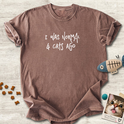 Espresso colored Comfort Colors 1717 cotton T-shirt, featuring a "I was normal 4 cats ago" funny cat design illustration. One Meow Two Souls brand.